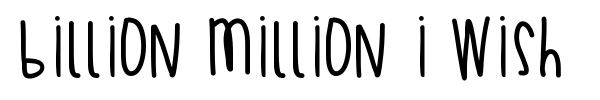Billion Million I Wish fuente