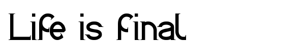Life is final fuente